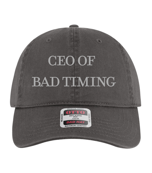 CEO of Bad Timing Dad Hat