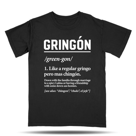 Gringón T-Shirt – Like a Regular Gringo, Pero Más Chingón