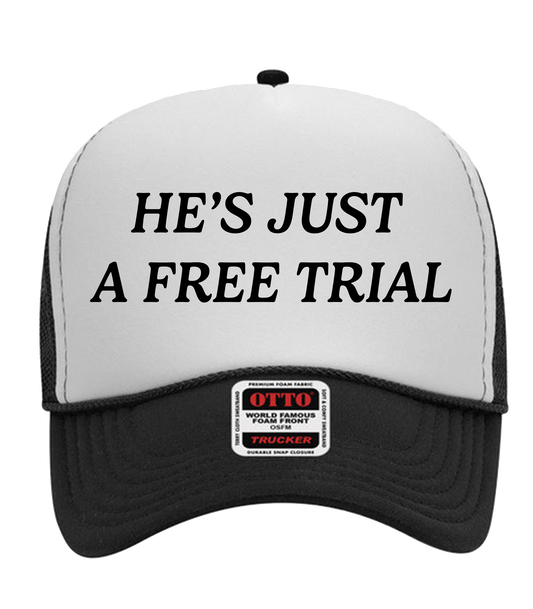 He’s Just a Free Trial Trucker Hat