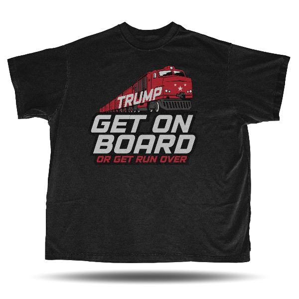 Trump Train T-Shirt – "Get on Board or Get Run Over" Design